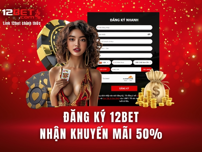 Đăng ký 12bet ngay hôm nay để cá cược