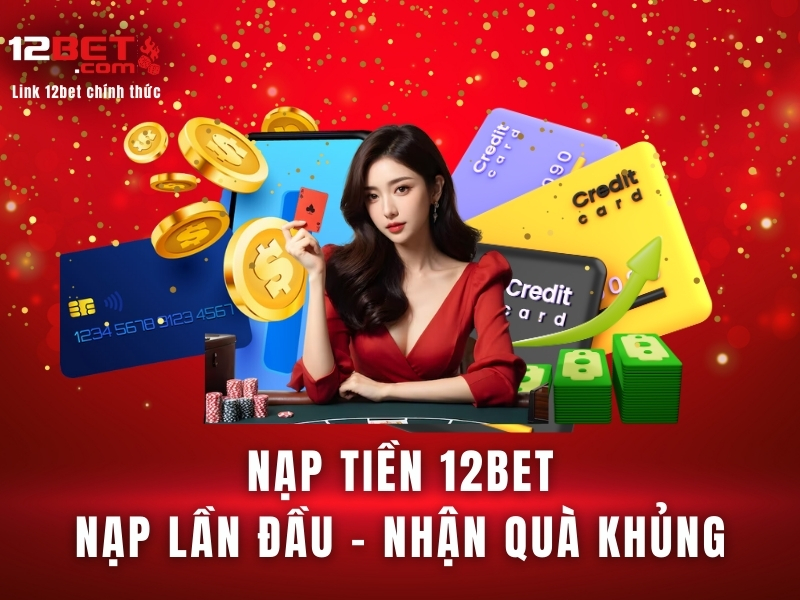 Nạp tiền 12bet